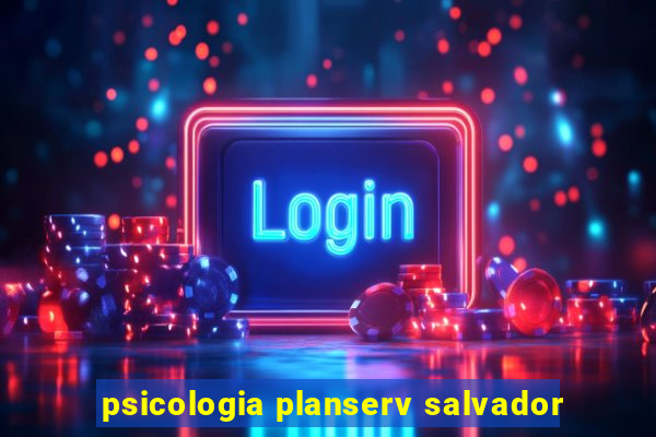 psicologia planserv salvador